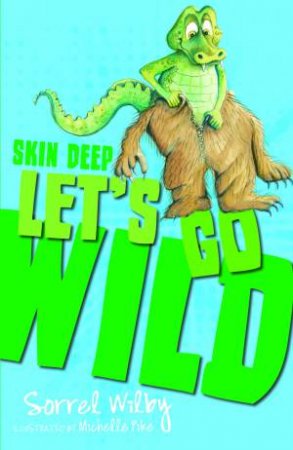 Let's Go Wild: Skin Deep by Sorrel Wilby