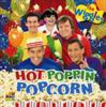 The Wiggles: Hot Poppin' Popcorn by The Wiggles