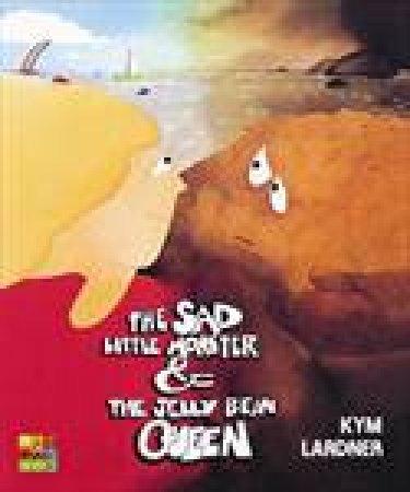 The Sad Little Monster and The Jelly Bean Queen by Kym Lardner