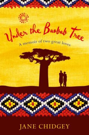 Under the Baobab Tree: A Memoir of Two Great Loves by Jane Chidgey