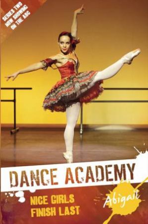 Dance Academy 2 - Abigail: Nice Girls Finish Last by Bruno Bouchet