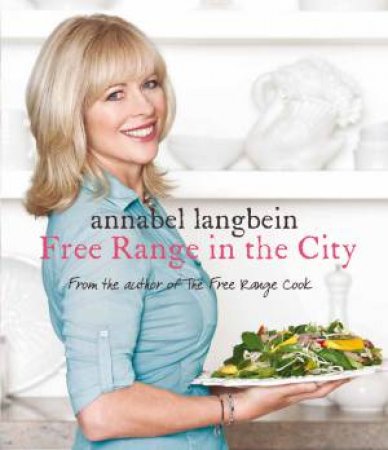 Free Range In The City by Annabel Langbein