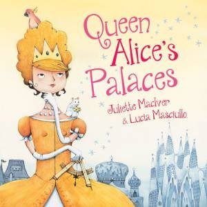 Queen Alice's Palaces by Juliette MacIver