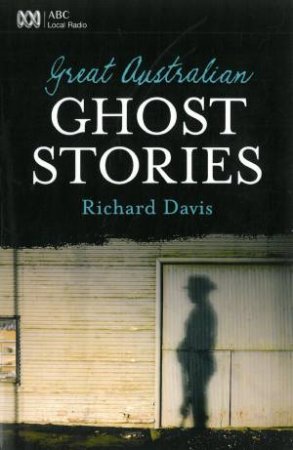 Great Australian Ghost Stories by Richard Davis