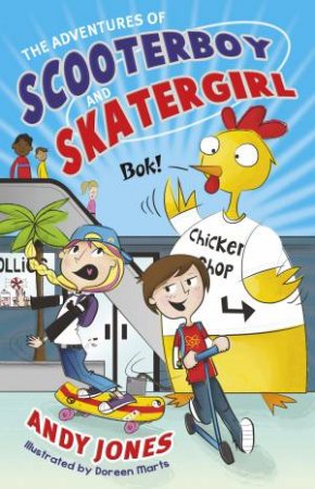 The Adventures of Scooterboy and Skatergirl by Andy Jones & Doreen Marts 