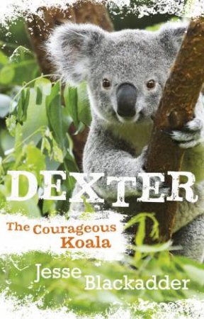 Dexter: The Courageous Koala by Jesse Blackadder