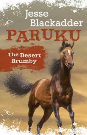 Paraku: The Desert Brumby by Jesse Blackadder