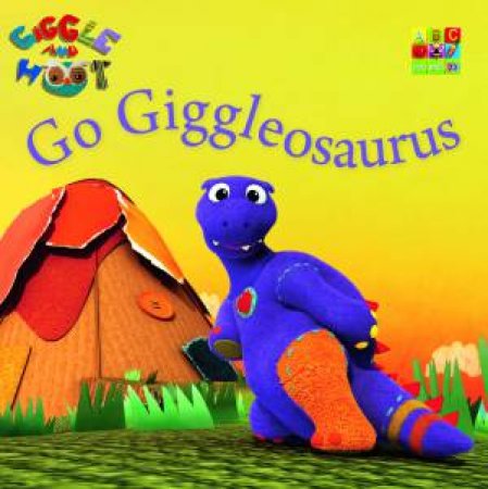 Giggle & Hoot: Go Giggleosaurus by Various