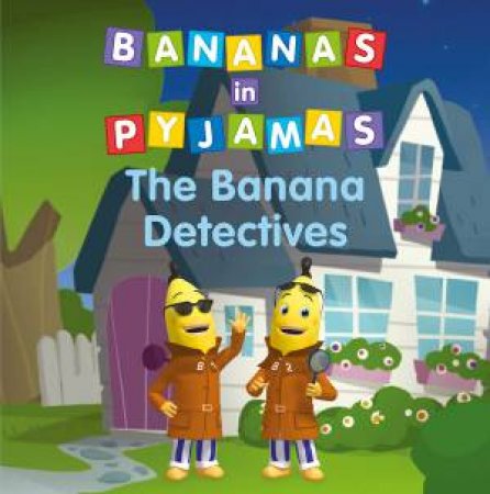 Bananas in Pyjamas - Banana Detectives by Various 