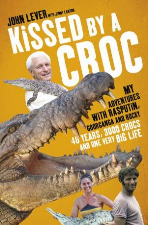 Kissed by a Croc by John Lever