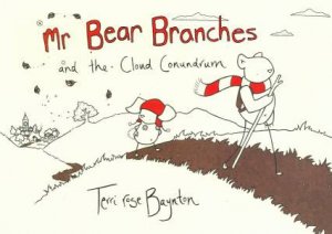 Mr Bear Branches and the Cloud Conundrum by Terri Rose Baynton