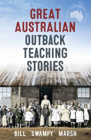 Great Australian Outback Teaching Stories by Bill Marsh