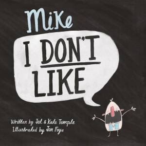 Mike I Don't Like by J Temple & K Temple