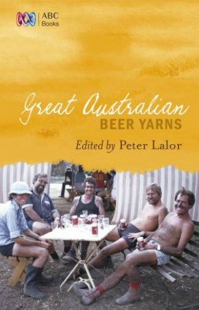 Great Australian Beer Yarns by Peter Lalor