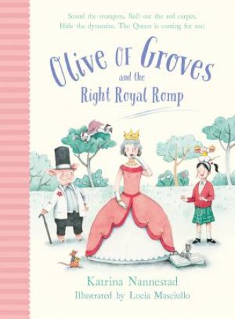 Olive of Groves and the Right Royal Romp by Katrina Nannestad & Lucia Masciullo