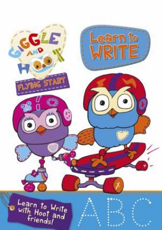 Giggle & Hoot Flying Start: Learn to Write by Various 