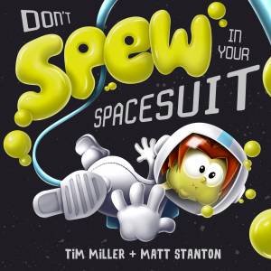 Don't Spew In Your Spacesuit by Tim Miller & Matt Stanton