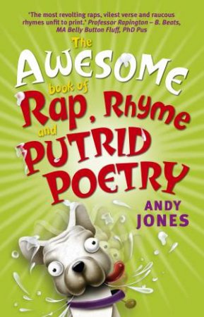 The Awesome Book Of Rap, Rhyme And Putrid Poetry by Andy Jones & Jules Faber