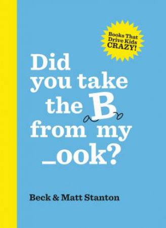 Did You Take The B From My _ook? (Big Book) by Beck Stanton & Matt Stanton