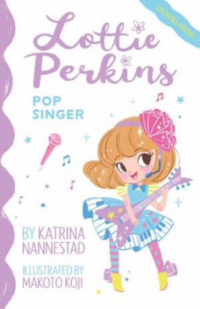 Lottie Perkins, Pop Singer by Katrina Nannestad & Makoto Koji