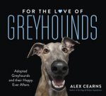 For The Love Of Greyhounds Adopted Greyhounds and their Happy Ever Afters