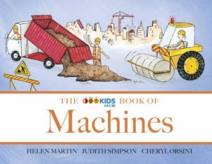 The ABC Book of Machines by Helen Martin & Judith Simpson & Cheryl Orsini