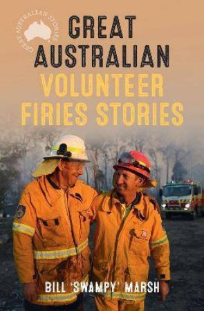 Great Australian Volunteer Firies Stories by Bill Marsh