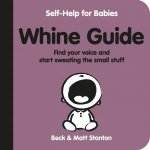 Whine Guide Find Your Voice And Start Sweating The Small Stuff