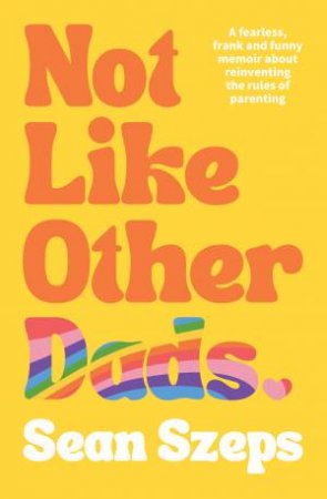 Not Like Other Dads by Sean Szeps