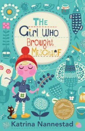 The Girl Who Brought Mischief by Katrina Nannestad