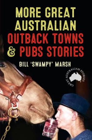 More Great Australian Outback Towns & Pubs Stories by Bill Marsh