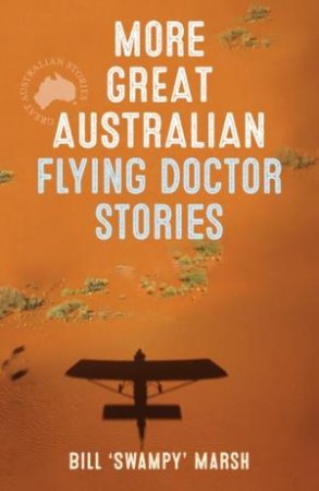 More Great Australian Flying Doctor Stories by Bill Marsh