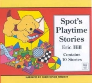 Spot's Playtime Stories - CD by Eric Hill