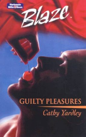 Blaze: Guilty Pleasures by Cathy Yardley