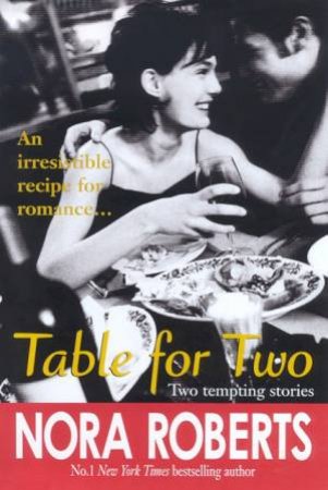 Table For Two: Two Tempting Stories by Nora Roberts