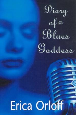 Diary Of A Blues Goddess by Erica Orloff