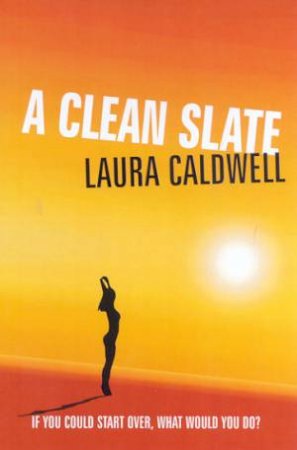 A Clean Slate by Laura Caldwell