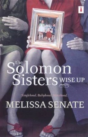 The Solomon Sisters Wise Up by Melissa Senate