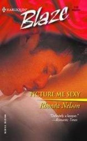 Blaze: Picture Me Sexy by Rhonda Nelson