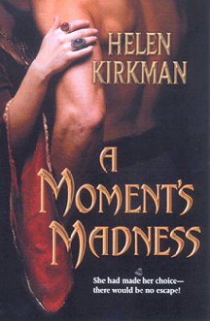 A Moment's Madness by Helen Kirkman