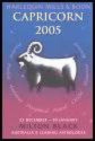 Harlequin Mills & Boon: 2005 Horoscopes: Capricorn by Milton Black