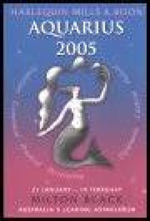 Harlequin Mills & Boon: 2005 Horoscopes: Aquarius by Milton Black