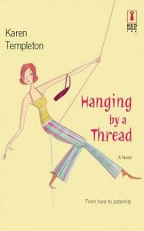 Hanging By A Thread by Karen Templeton