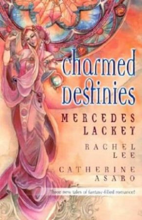 Charmed Destinies by Lackey, Lee & Asaro