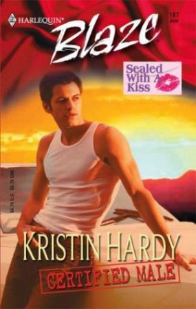 Blaze: Sealed With A Kiss: Certified Male by Kristin Hardy