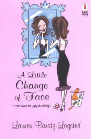 A Little Change Of Face by Lauren Baratz-Logsted