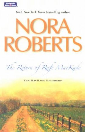 The Return Of Rafe MacKade by Nora Roberts