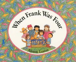 When Frank Was Four by Alison Lester