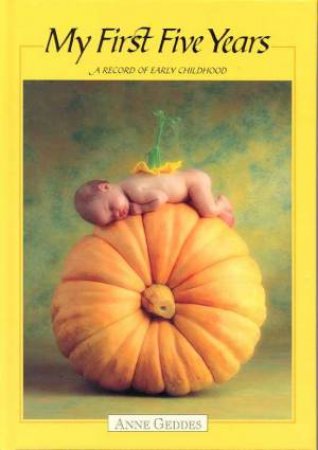 My First Five Years: Pumpkin by Anne Geddes