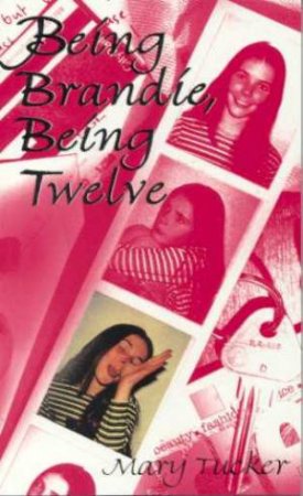 Being Brandie, Being Twelve by Mary Tucker